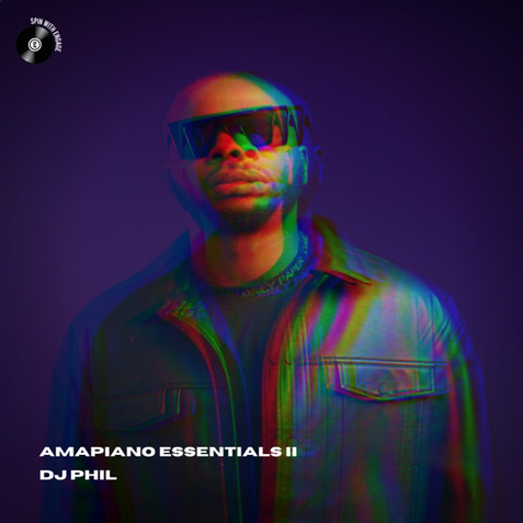 Amapiano Essentials II (Dj Mix) By Dj Phil